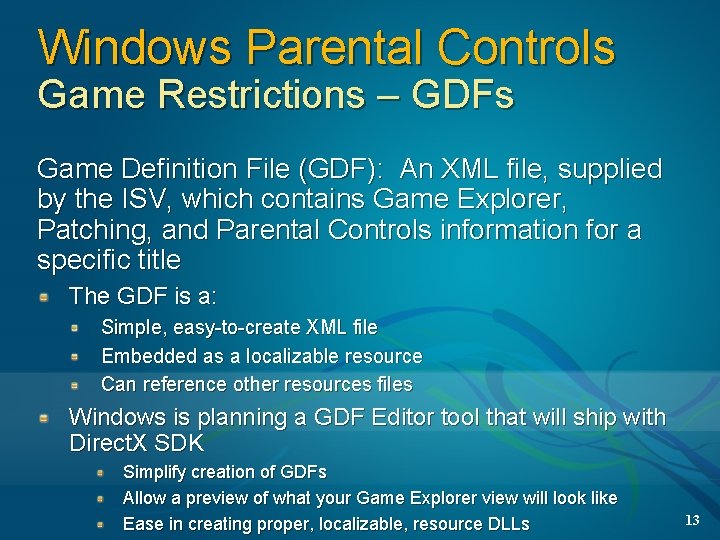 Windows Parental Controls Game Restrictions – GDFs Game Definition File (GDF): An XML file,