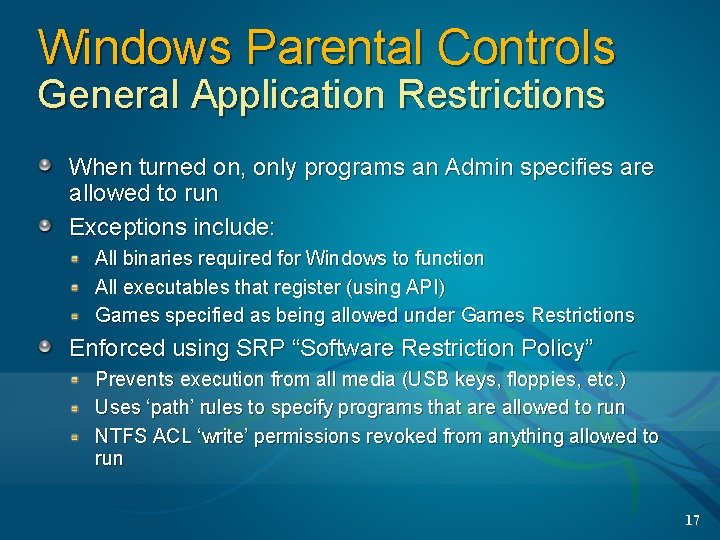 Windows Parental Controls General Application Restrictions When turned on, only programs an Admin specifies