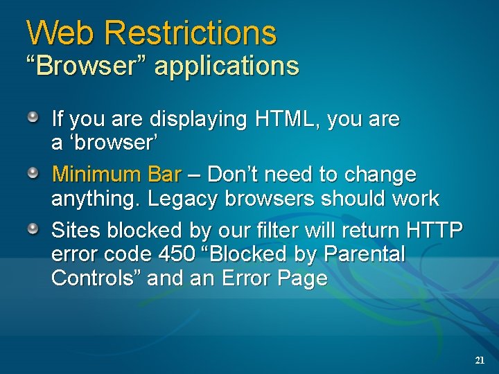 Web Restrictions “Browser” applications If you are displaying HTML, you are a ‘browser’ Minimum