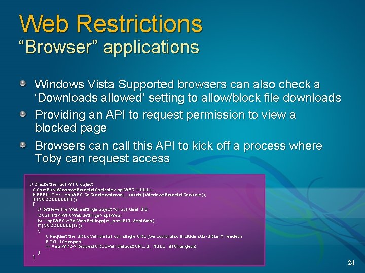 Web Restrictions “Browser” applications Windows Vista Supported browsers can also check a ‘Downloads allowed’