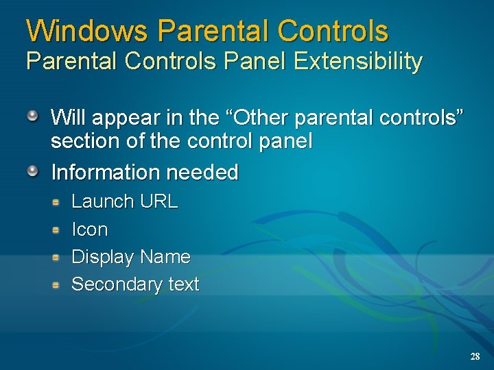 Windows Parental Controls Panel Extensibility Will appear in the “Other parental controls” section of