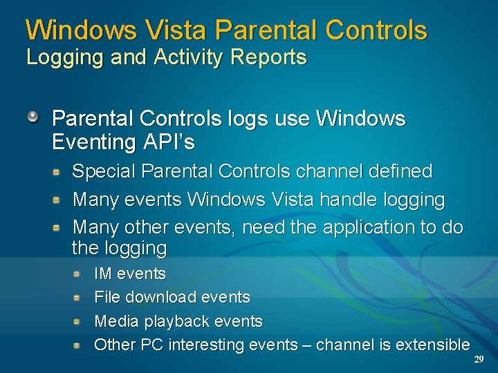 Windows Vista Parental Controls Logging and Activity Reports Parental Controls logs use Windows Eventing