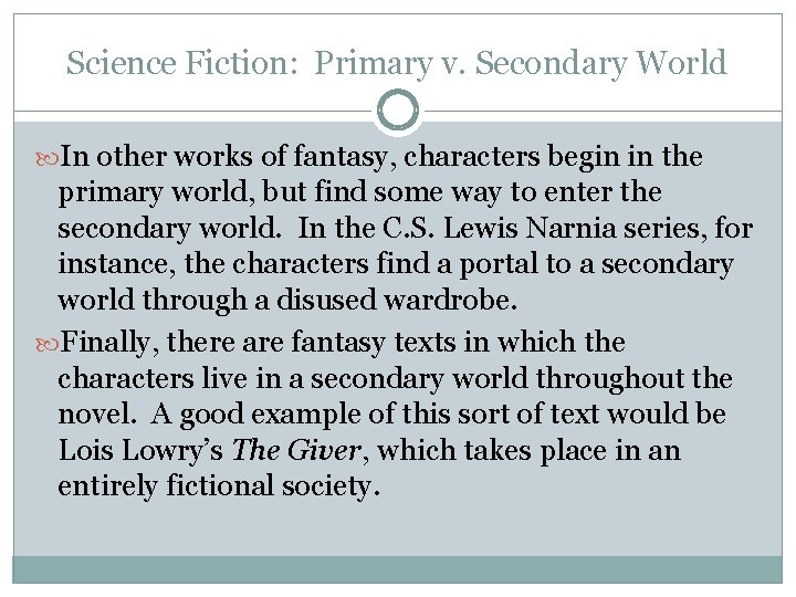Science Fiction: Primary v. Secondary World In other works of fantasy, characters begin in