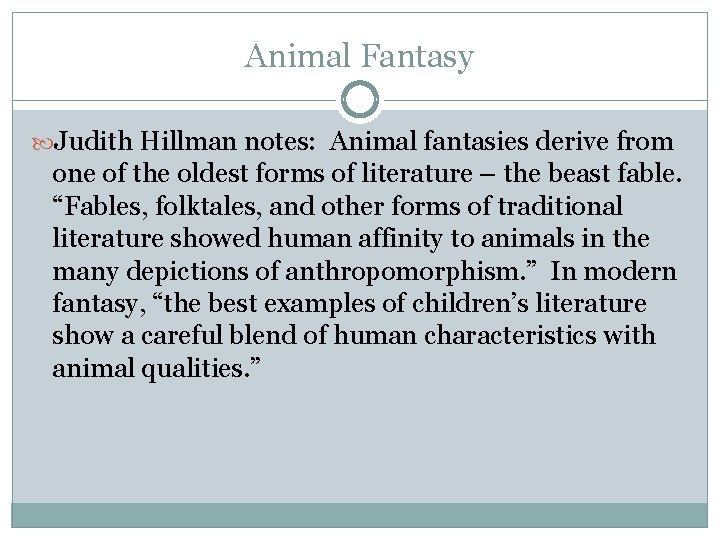 Animal Fantasy Judith Hillman notes: Animal fantasies derive from one of the oldest forms