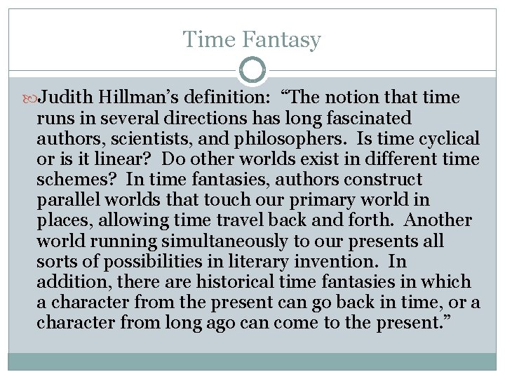 Time Fantasy Judith Hillman’s definition: “The notion that time runs in several directions has