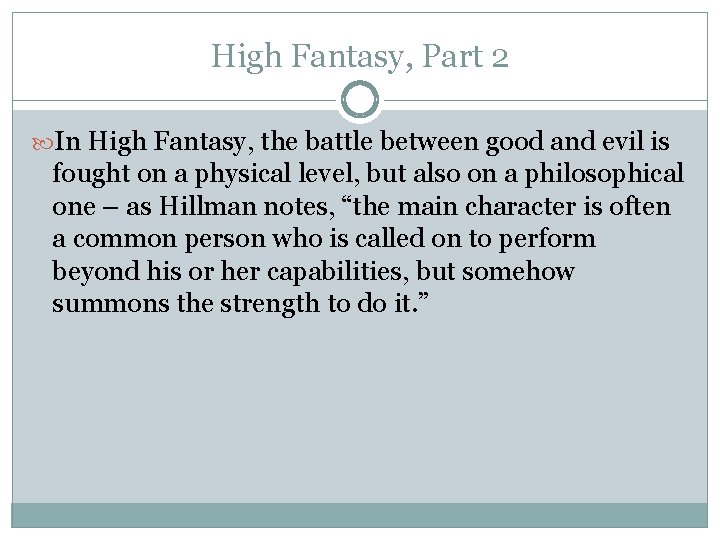 High Fantasy, Part 2 In High Fantasy, the battle between good and evil is