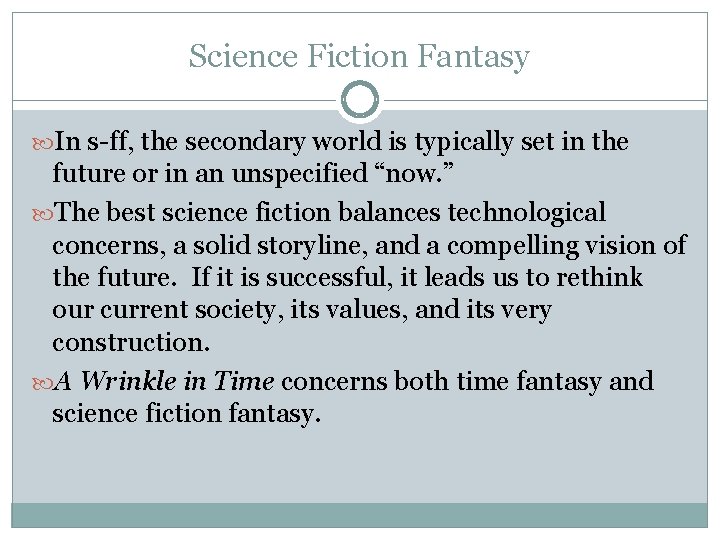 Science Fiction Fantasy In s-ff, the secondary world is typically set in the future