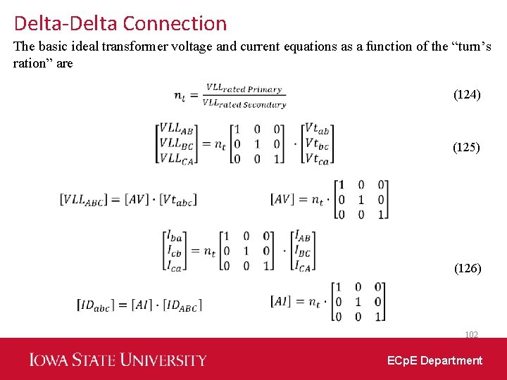 Delta-Delta Connection The basic ideal transformer voltage and current equations as a function of