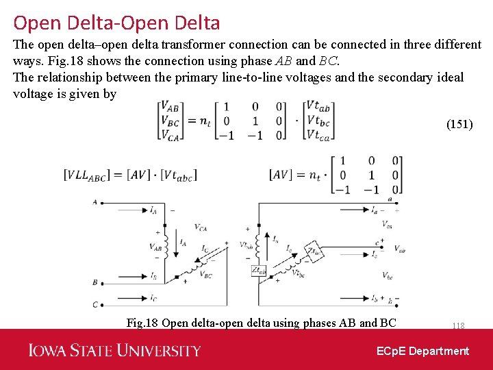 Open Delta-Open Delta The open delta–open delta transformer connection can be connected in three
