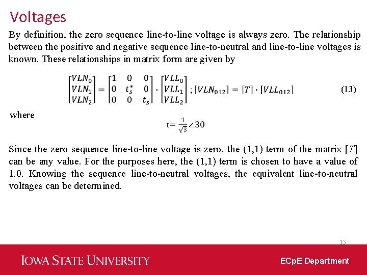 Voltages By definition, the zero sequence line-to-line voltage is always zero. The relationship between