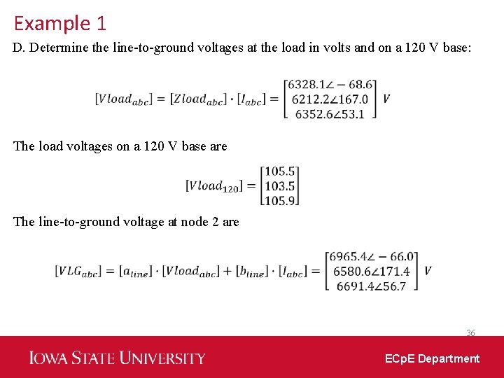 Example 1 D. Determine the line-to-ground voltages at the load in volts and on