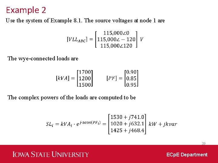 Example 2 Use the system of Example 8. 1. The source voltages at node