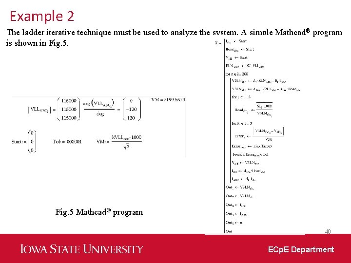 Example 2 The ladder iterative technique must be used to analyze the system. A