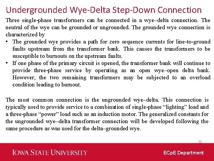 Undergrounded Wye-Delta Step-Down Connection Three single-phase transformers can be connected in a wye–delta connection.