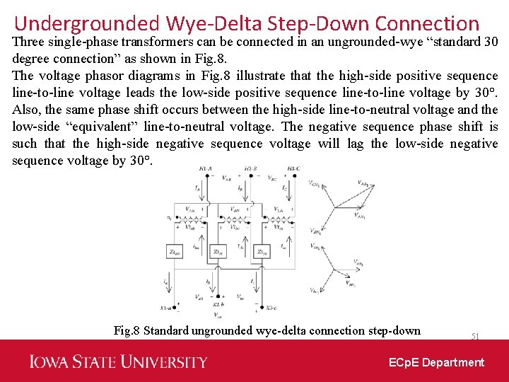 Undergrounded Wye-Delta Step-Down Connection Three single-phase transformers can be connected in an ungrounded-wye “standard