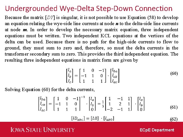 Undergrounded Wye-Delta Step-Down Connection Because the matrix [DY] is singular, it is not possible