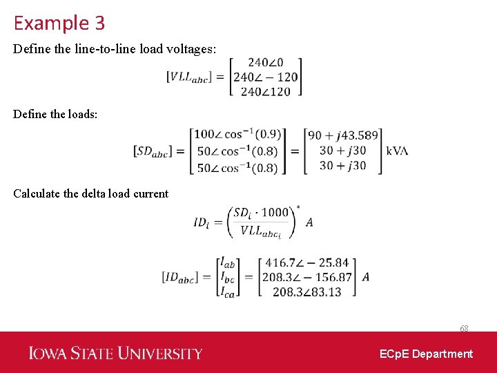 Example 3 Define the line-to-line load voltages: Define the loads: Calculate the delta load