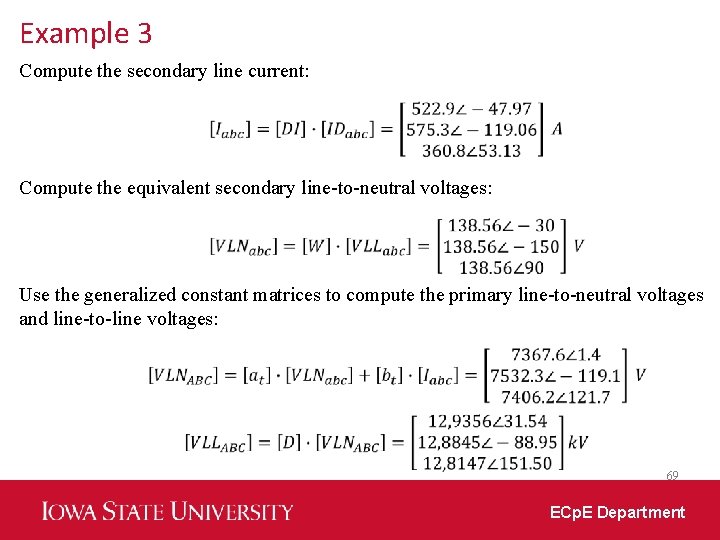 Example 3 Compute the secondary line current: Compute the equivalent secondary line-to-neutral voltages: Use