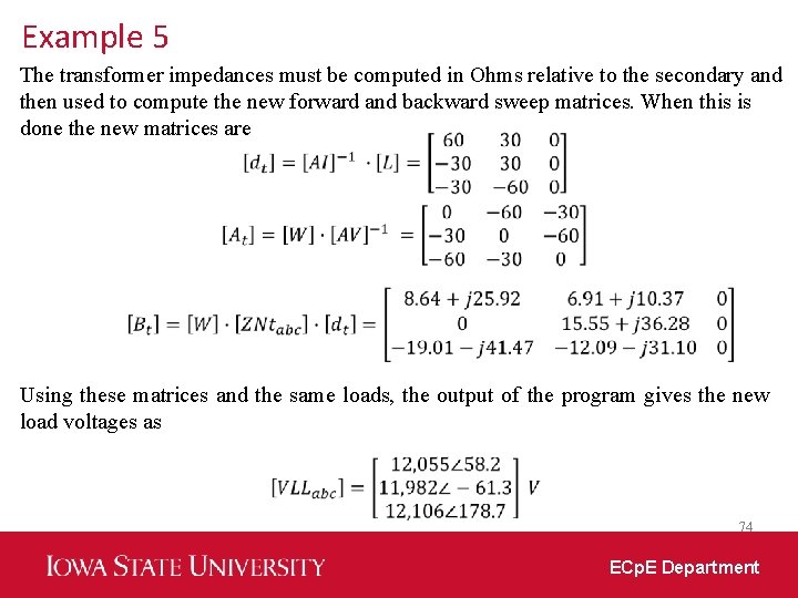 Example 5 The transformer impedances must be computed in Ohms relative to the secondary