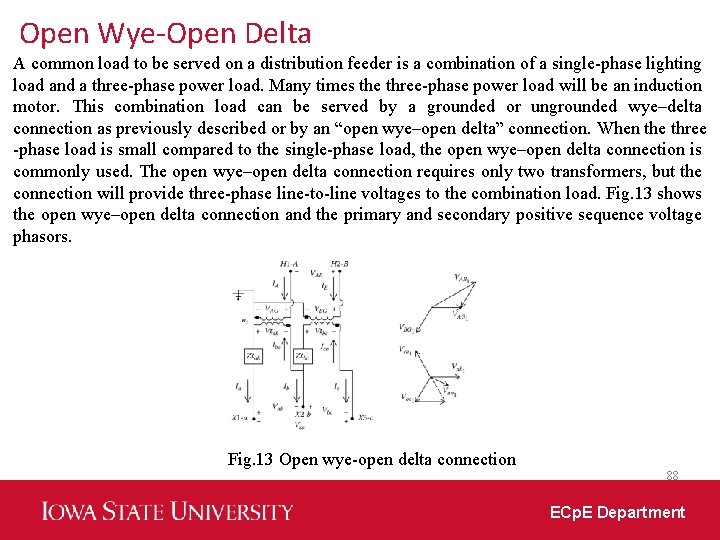 Open Wye-Open Delta A common load to be served on a distribution feeder is