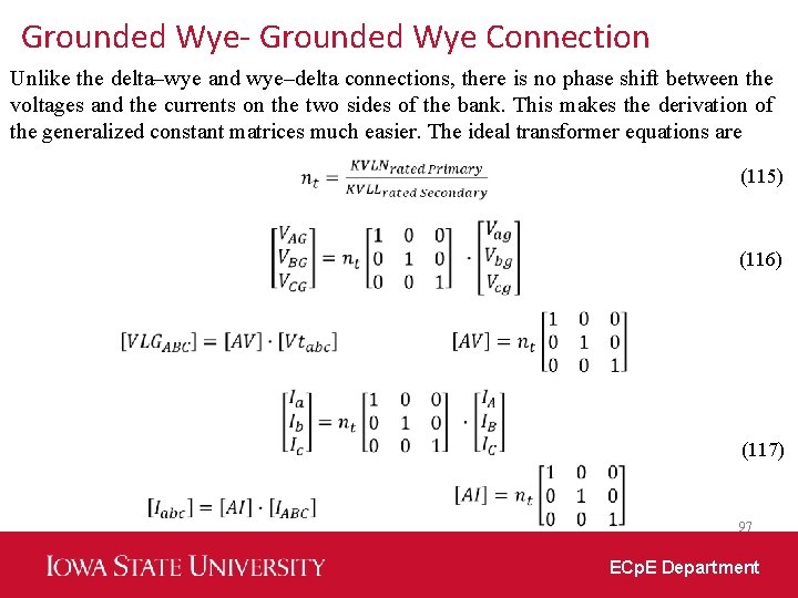 Grounded Wye- Grounded Wye Connection Unlike the delta–wye and wye–delta connections, there is no