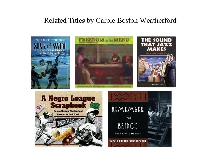 Related Titles by Carole Boston Weatherford 