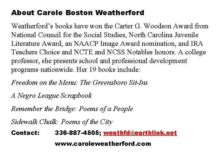 About Carole Boston Weatherford’s books have won the Carter G. Woodson Award from National