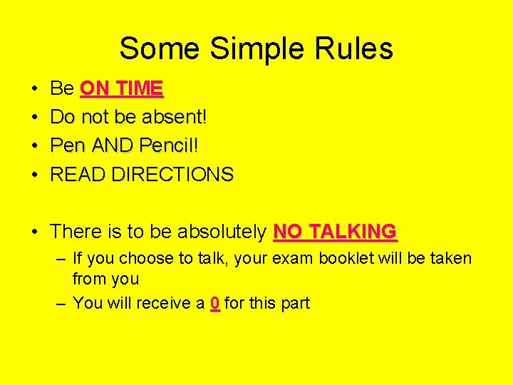 Some Simple Rules • • Be ON TIME Do not be absent! Pen AND