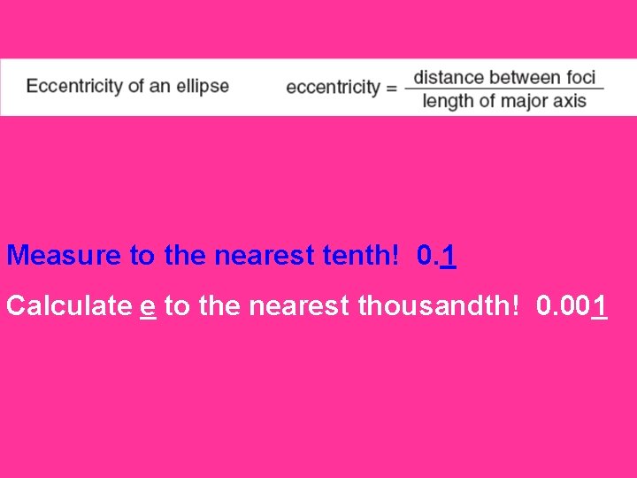 Measure to the nearest tenth! 0. 1 Calculate e to the nearest thousandth! 0.