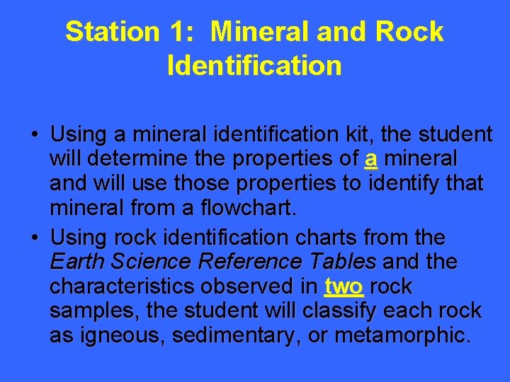 Station 1: Mineral and Rock Identification • Using a mineral identification kit, the student