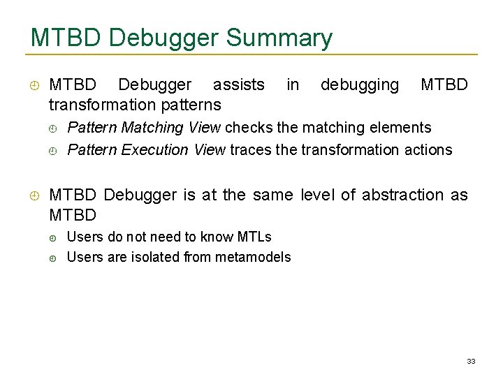 MTBD Debugger Summary MTBD Debugger assists transformation patterns in debugging MTBD Pattern Matching View