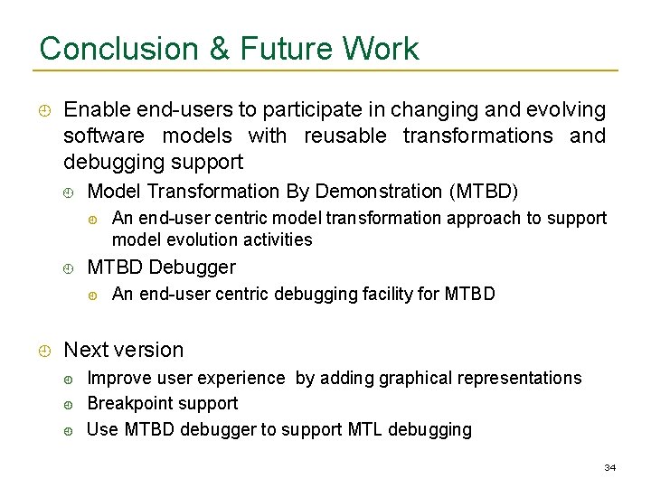 Conclusion & Future Work Enable end-users to participate in changing and evolving software models