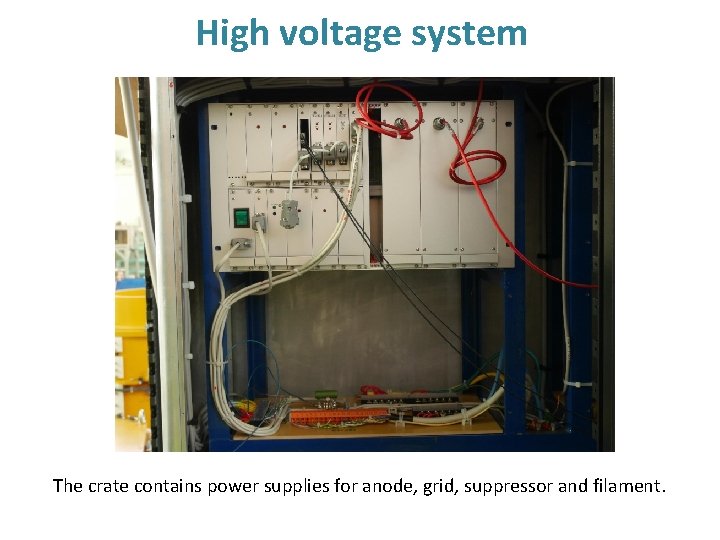 High voltage system The crate contains power supplies for anode, grid, suppressor and filament.