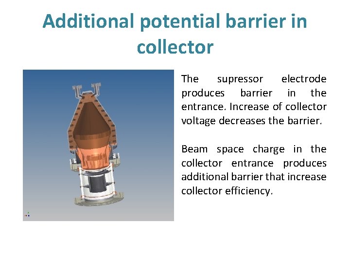 Additional potential barrier in collector The supressor electrode produces barrier in the entrance. Increase