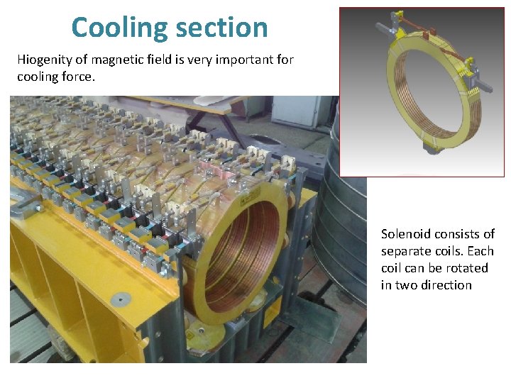 Cooling section Hiogenity of magnetic field is very important for cooling force. Solenoid consists