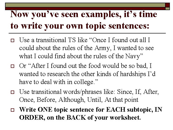 Now you’ve seen examples, it’s time to write your own topic sentences: o o