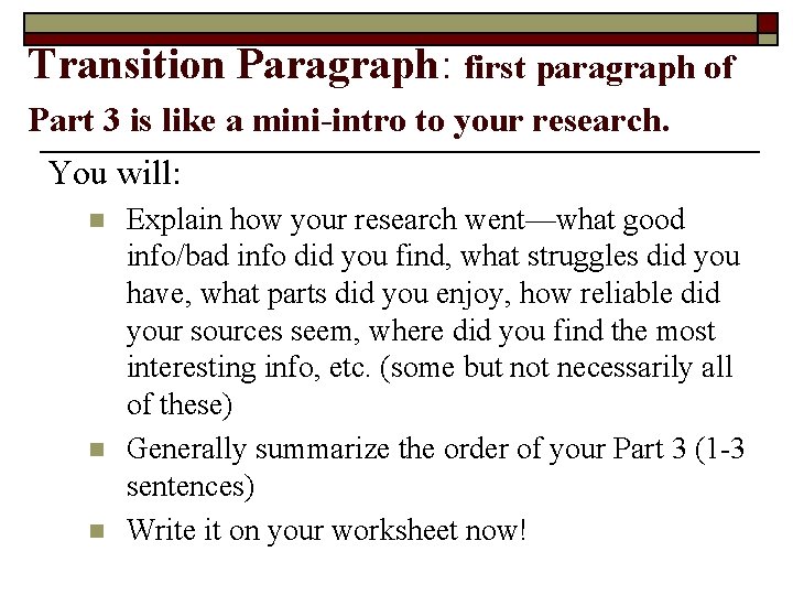 Transition Paragraph: first paragraph of Part 3 is like a mini-intro to your research.