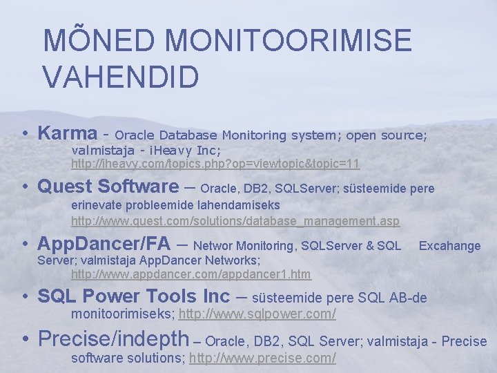 MÕNED MONITOORIMISE VAHENDID • Karma - Oracle Database Monitoring system; open source; valmistaja -