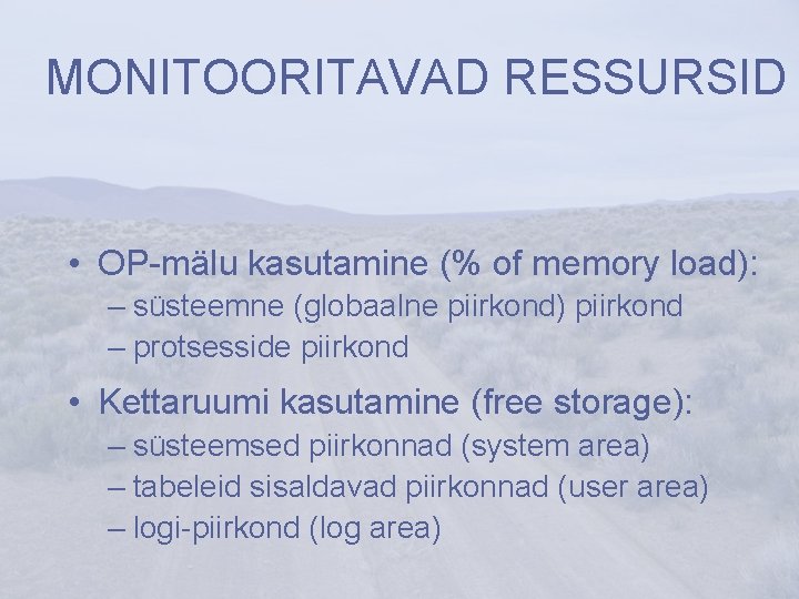 MONITOORITAVAD RESSURSID • OP-mälu kasutamine (% of memory load): – süsteemne (globaalne piirkond) piirkond