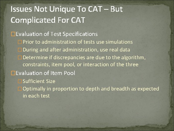 Issues Not Unique To CAT – But Complicated For CAT �Evaluation of Test Specifications