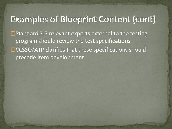 Examples of Blueprint Content (cont) �Standard 3. 5 relevant experts external to the testing