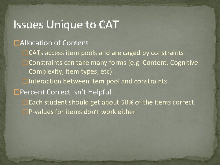 Issues Unique to CAT �Allocation of Content �CATs access item pools and are caged
