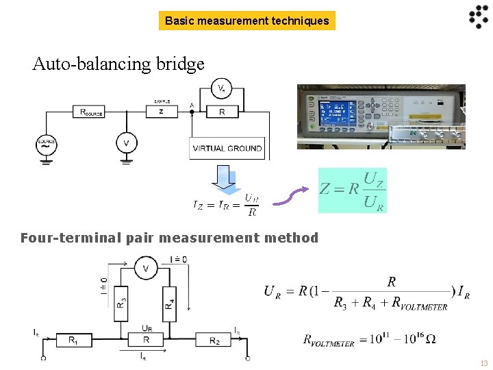 Basic measurement techniques Auto-balancing bridge Four-terminal pair measurement method 13 