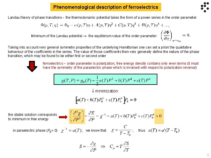 Phenomenological description of ferroelectrics Landau theory of phase transitions thermodynamic potential takes the form