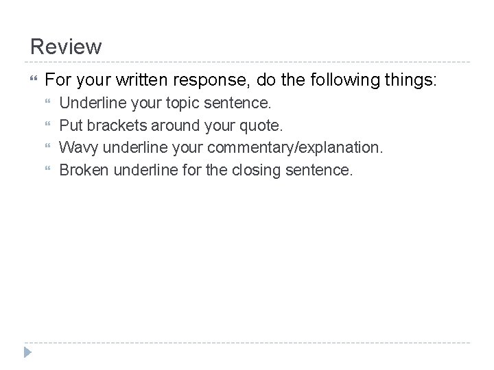 Review For your written response, do the following things: Underline your topic sentence. Put