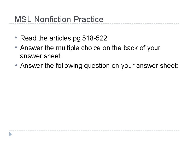 MSL Nonfiction Practice Read the articles pg 518 -522. Answer the multiple choice on