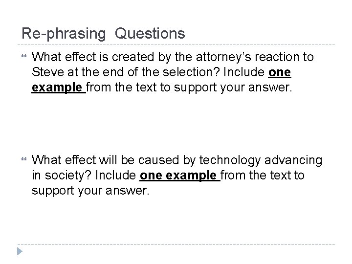 Re-phrasing Questions What effect is created by the attorney’s reaction to Steve at the