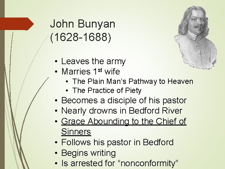 John Bunyan (1628 -1688) • Leaves the army • Marries 1 st wife •