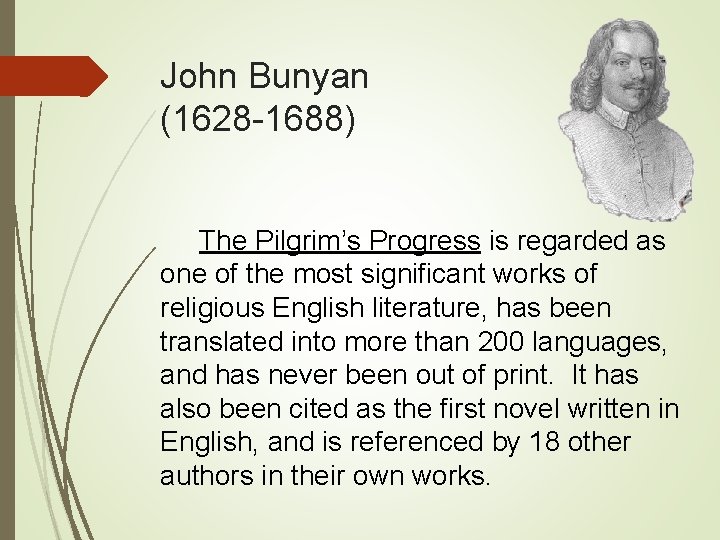 John Bunyan (1628 -1688) The Pilgrim’s Progress is regarded as one of the most