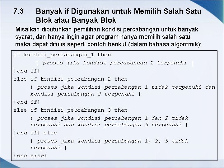 7. 3 Banyak if Digunakan untuk Memilih Salah Satu Blok atau Banyak Blok Misalkan 7. 3 Banyak if Digunakan untuk Memilih Salah Satu Blok atau Banyak Blok Misalkan